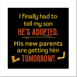 My Son's Adopted, Tomorrow - Funny Posters and Art